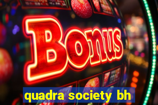 quadra society bh